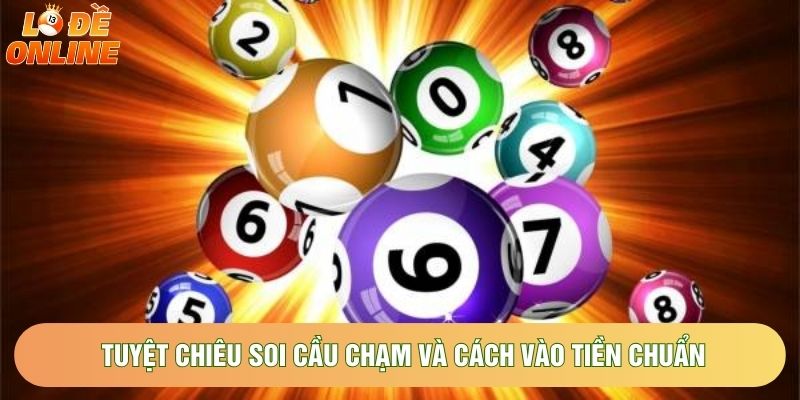 Tuyệt chiêu soi cầu chạm và cách vào tiền chuẩn Tuyệt chiêu soi cầu chạm và cách vào tiền chuẩn